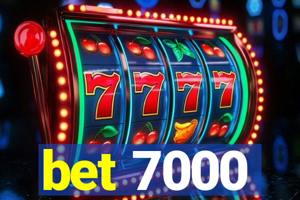 bet 7000